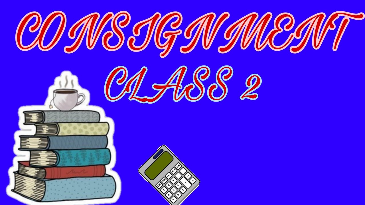 CONSIGNMENT CLASS 2