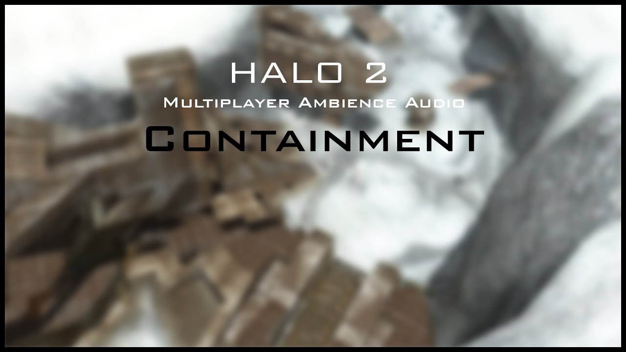 Halo 2 Multiplayer Ambience: Containment