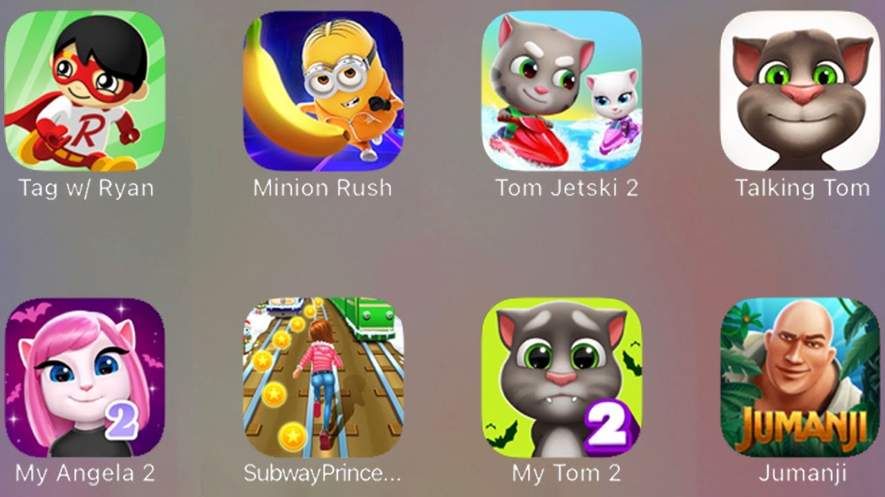 Tag w/Ryan, Minion Rush, Tom Jetski 2, Talking Tom, My Angela 2, Subway Princess, My Tom 2, Jumanji