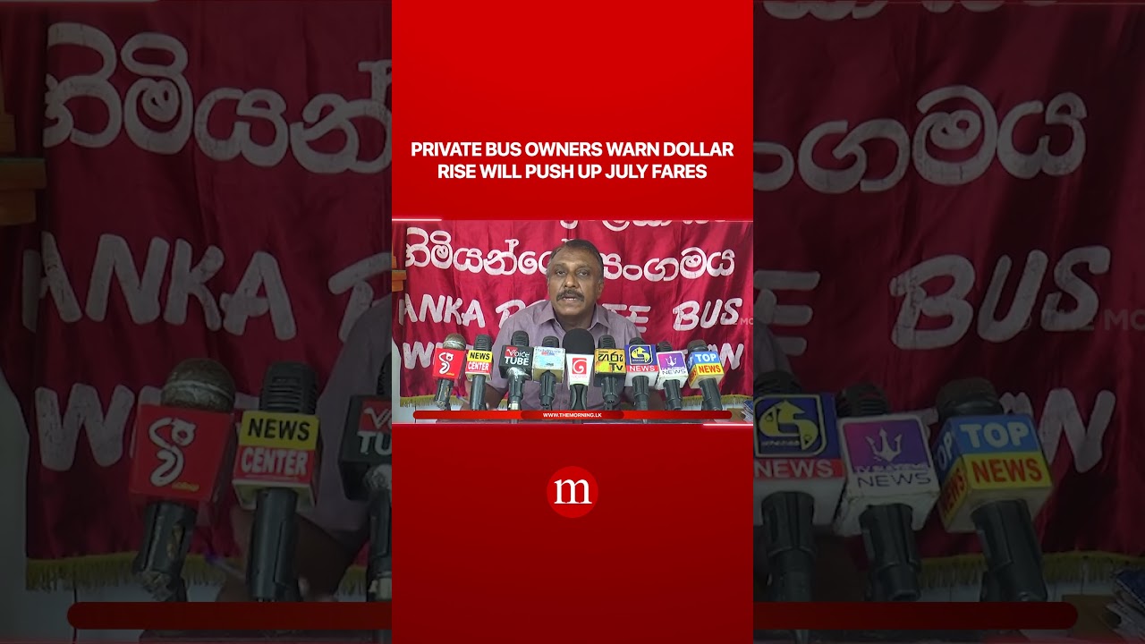Private bus owners warn dollar rise will push up July fares | The Morning