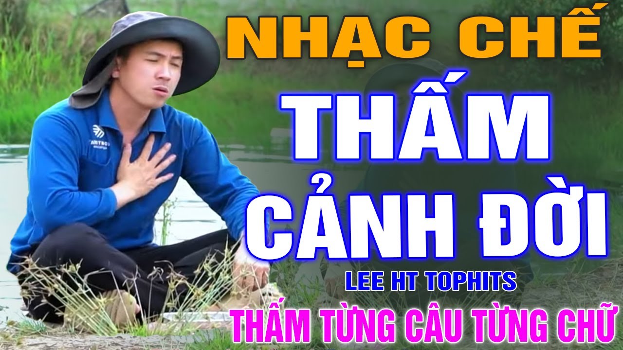 LK NHẠC CHẾ - THẤM CẢNH ĐỜI