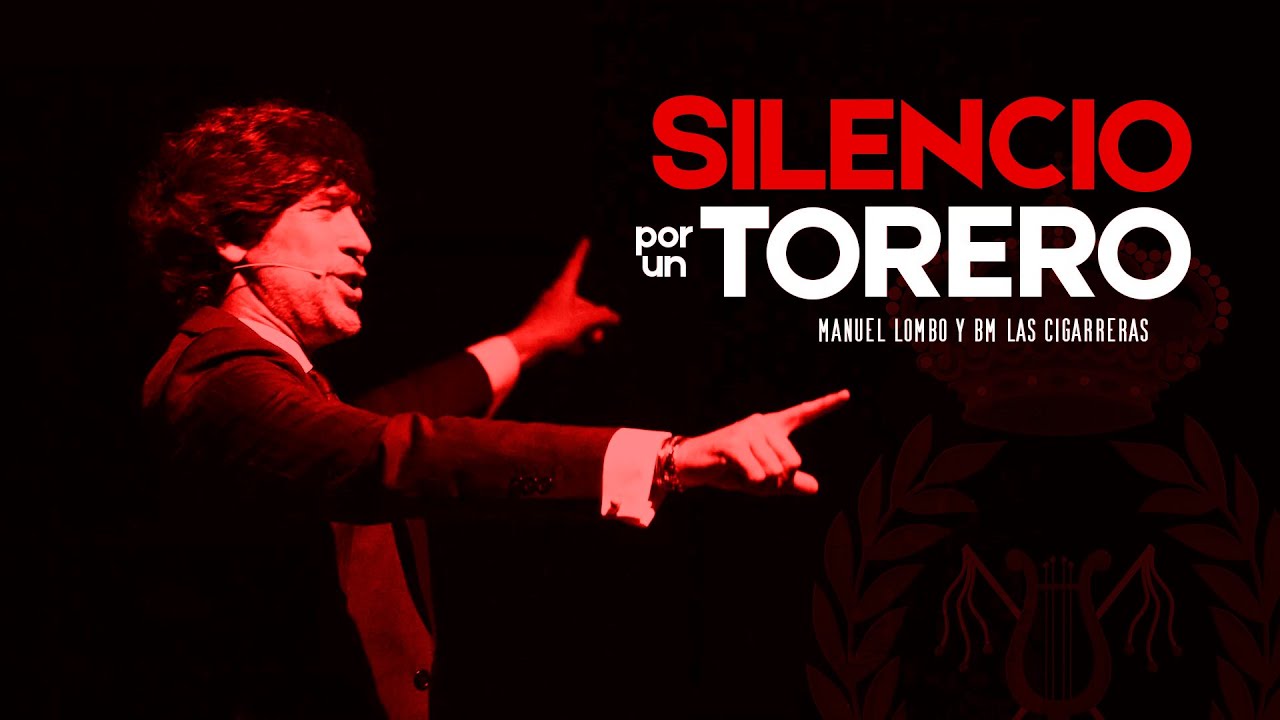 SILENCIO POR UN TORERO | BM Las Cigarreras y Manuel Lombo