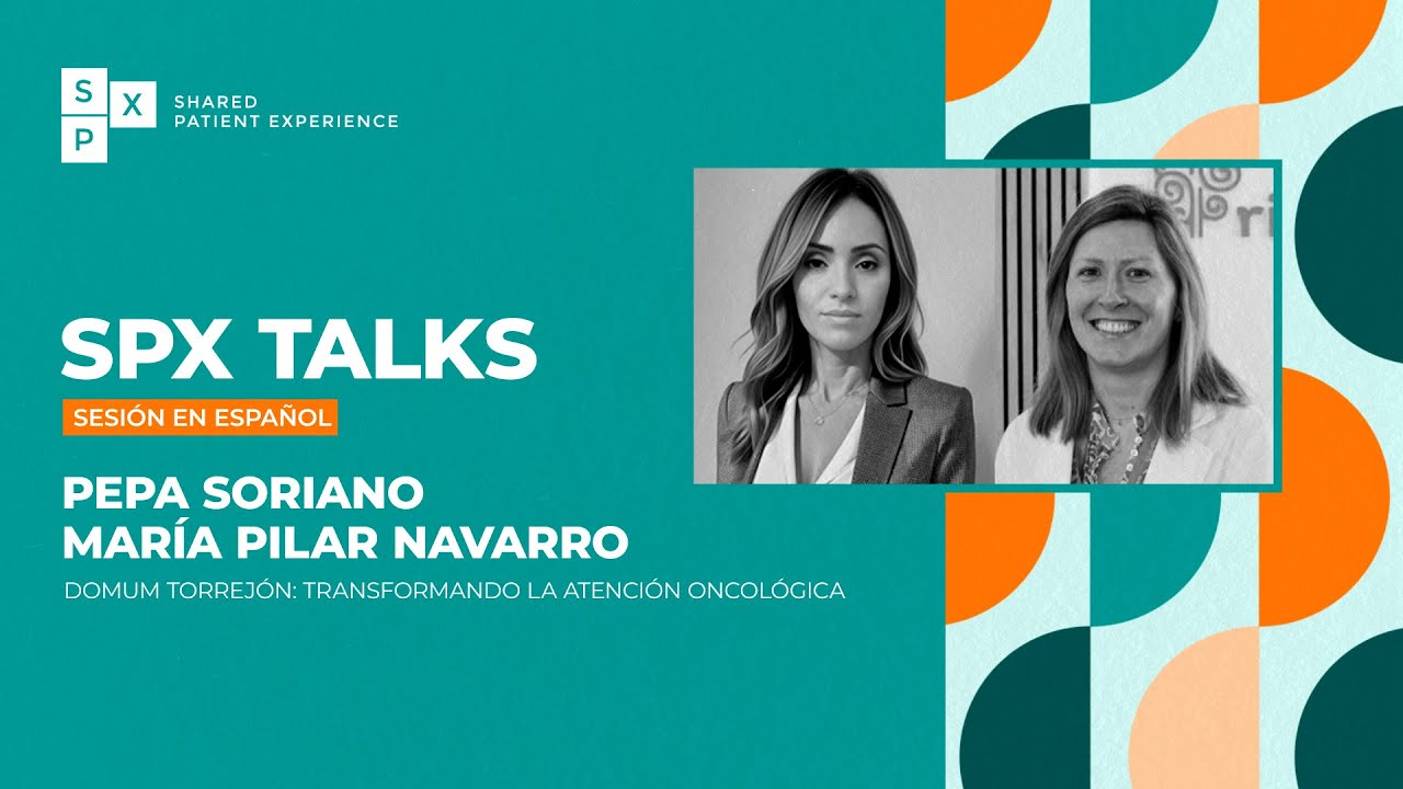 SPX TALKS con Pepa Soriano y María Pilar Navarro | Transformando la atención oncológica.