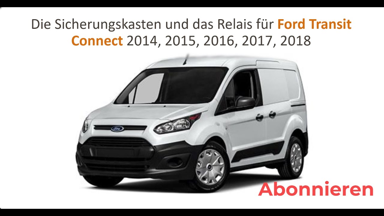 Die Sicherungskasten und das Relais für Ford Transit Connect 2014, 2015, 2016, 2017, 2018.