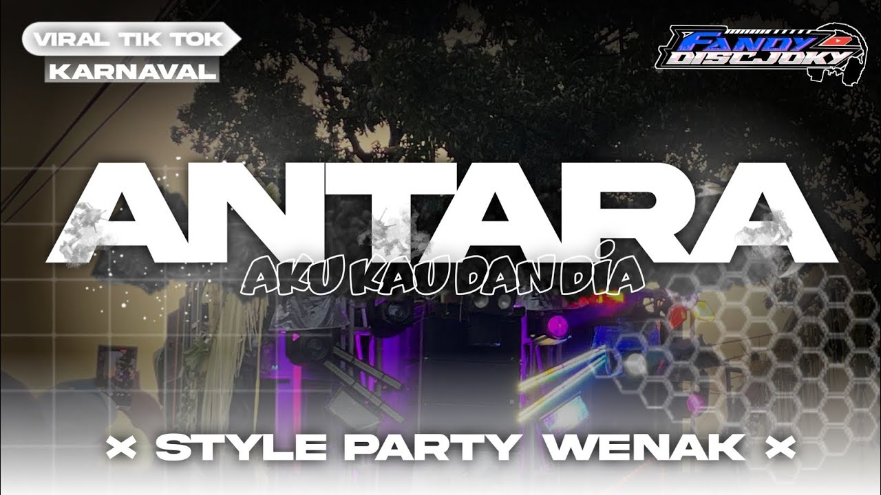 DJ ANTARA AKU KAU DAN DIA X GARAM CINA PARTY STYLE VIRAL TIK TOK FANDY DISCJOKY