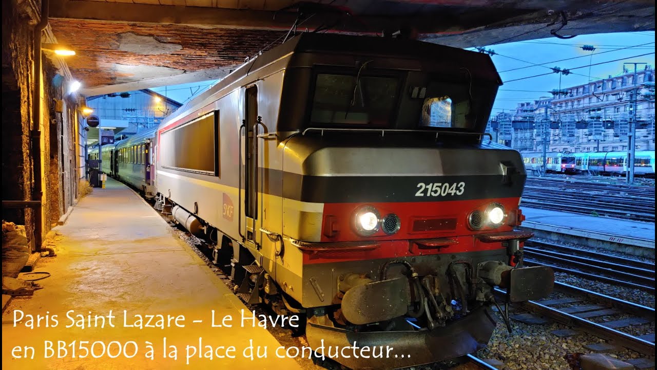 Paris Saint Lazare - Rouen - Le Havre à la place du conducteur !!!