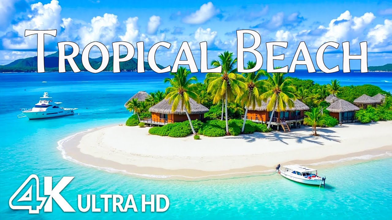 Tropical Beach 4K - The most beautiful beachs in the world & Travel Paradise with Relaxing Music