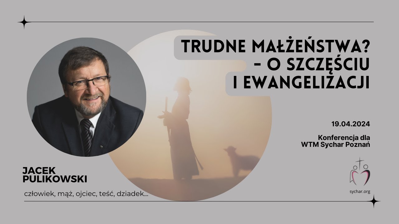 [Konferencja WTM Sychar Poznań] Trudne małżeństwa? - Jacek Pulikowski