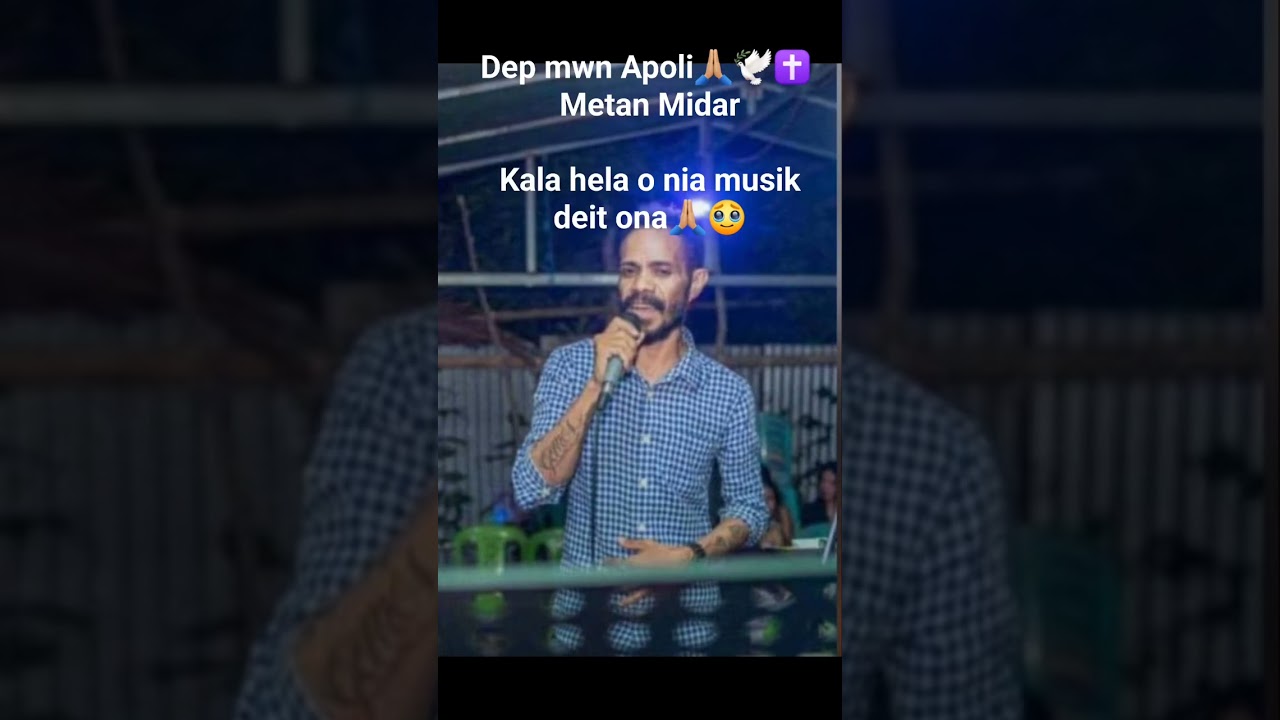 Dep  mwn Apoli Metan Midar, Hela o nia Musika sai ba memoria dt ona 🙏🏼🕊✝️🥹