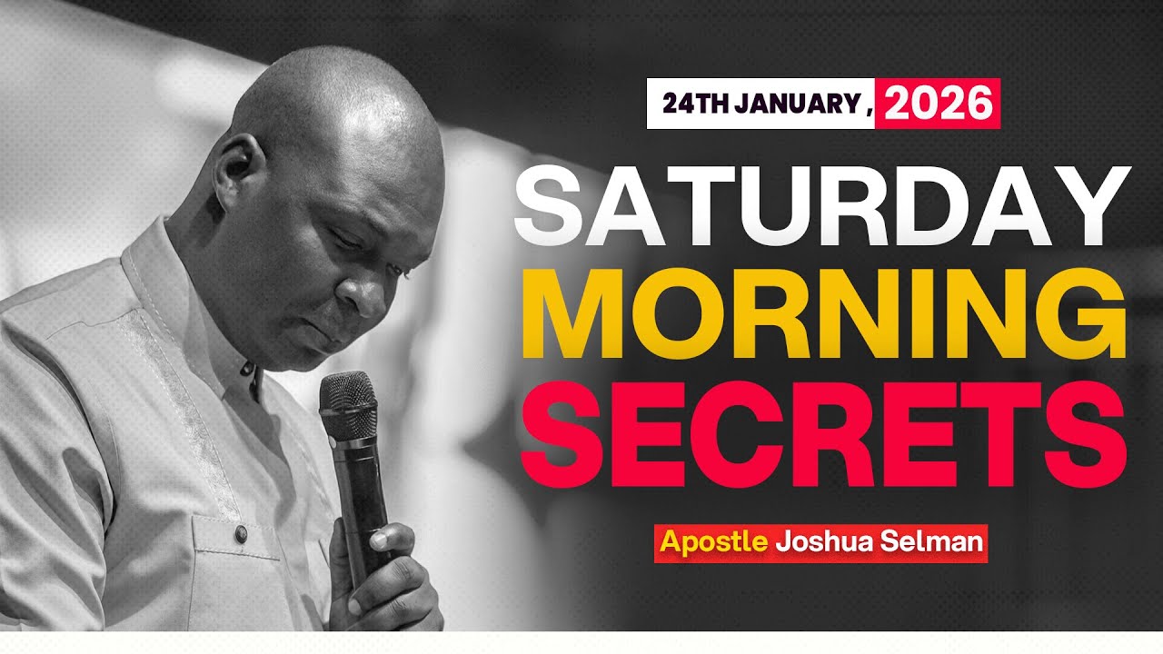 [24TH JANUARY, 2026] SATURDAY SECRETS - APOSTLE JOSHUA SELMAN