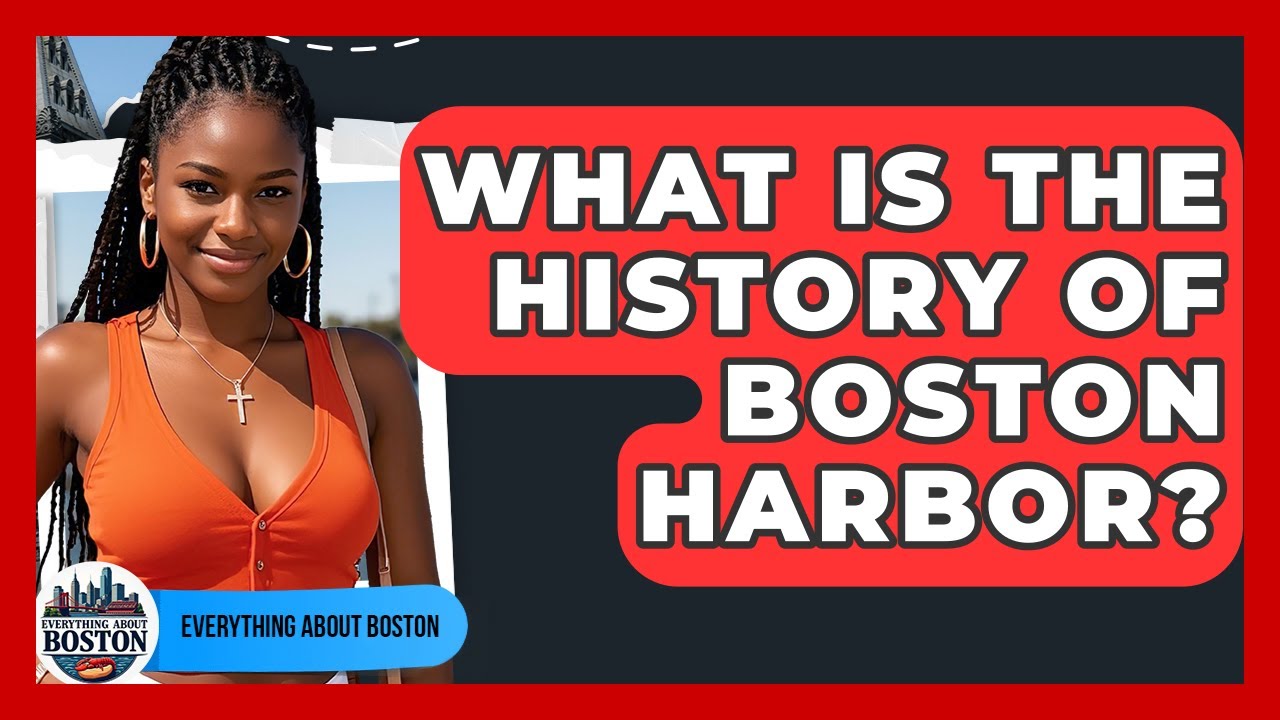 What Is the History of Boston Harbor? - Everything About Boston