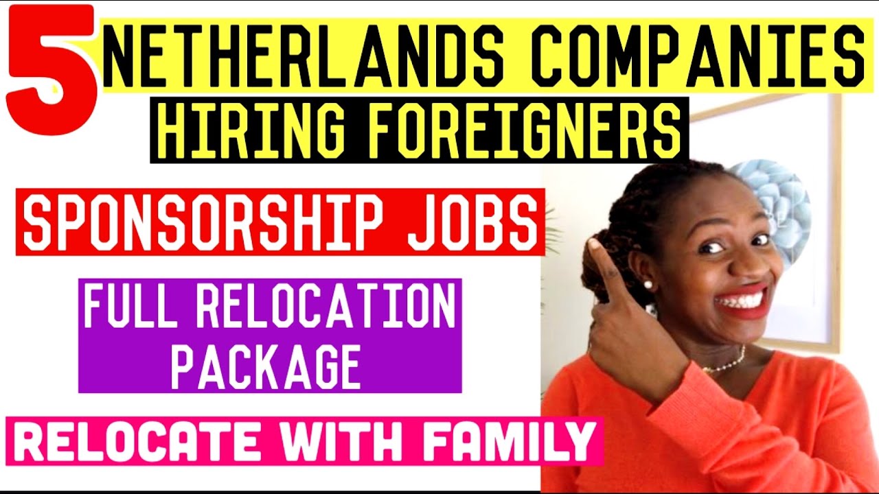 NETHERLANDS SPONSORED WORK VISA | HOW TO MOVE TO NETHERLANDS WITH FAMILY | VISA SPONSORSHIP JOBS
