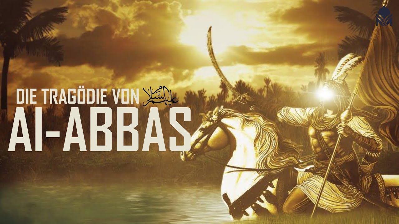 Die Trag&ouml;die von Abu Fadhl Al-Abbas (a.)