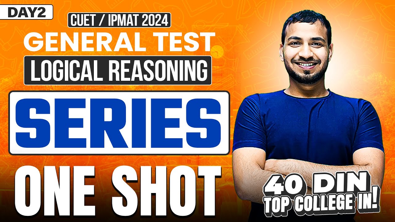Day 2 :  Series | Logical Reasoning | Cuet 2024 | 40 din Top college in