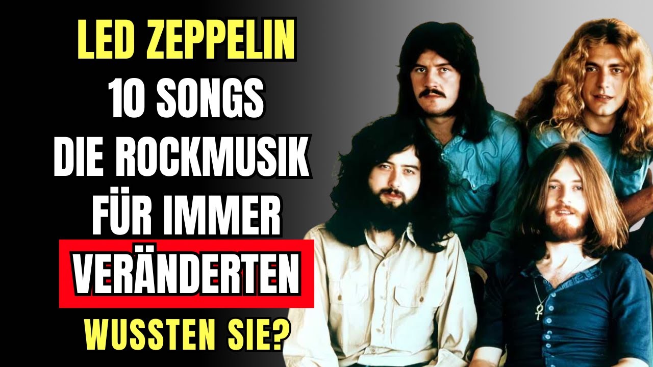 Led Zeppelin: 10 Songs, die Rockmusik für immer veränderten