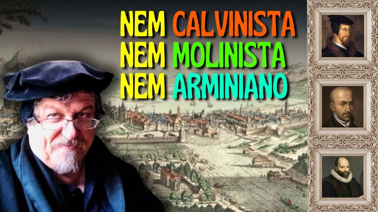 Nem Calvinista. Nem Arminiano. Nem Molinista. | Luiz Sayão