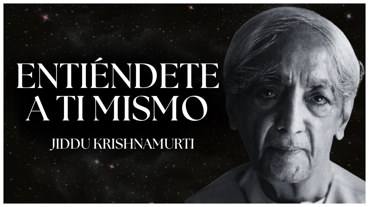 Entiéndete a ti mismo (como eres, no como quieres ser) - Jiddu Krishnamurti