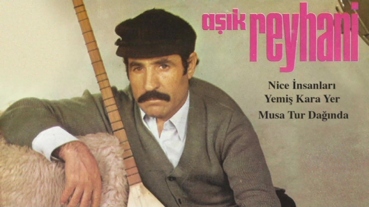 Aşık Reyhani - Nice İnsanları Yemiş Kara Yer - Musa Tur Dağında