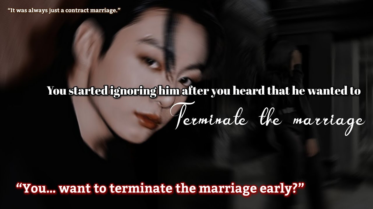 You started ignoring him after you heard that he wanted to terminate the marriage