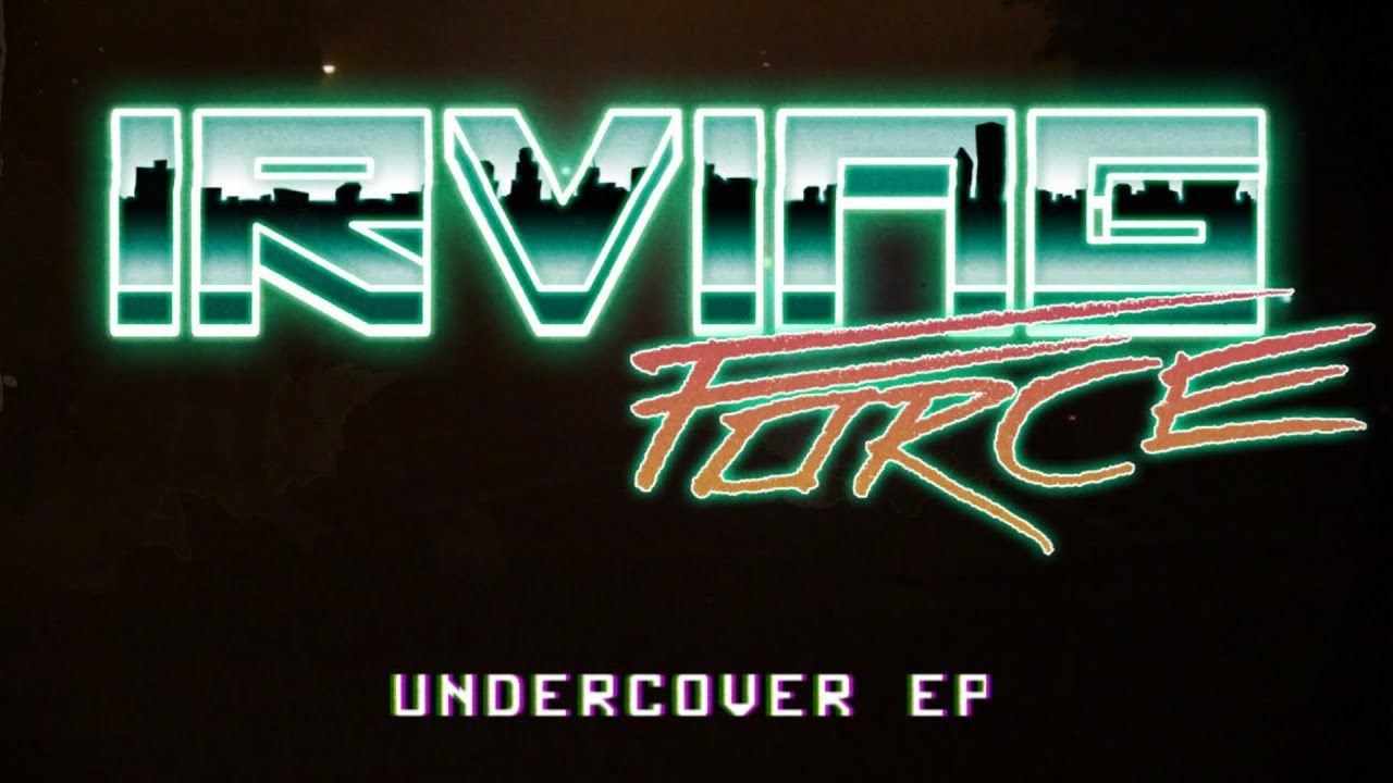 Irving Force - Undercover EP [Full EP]