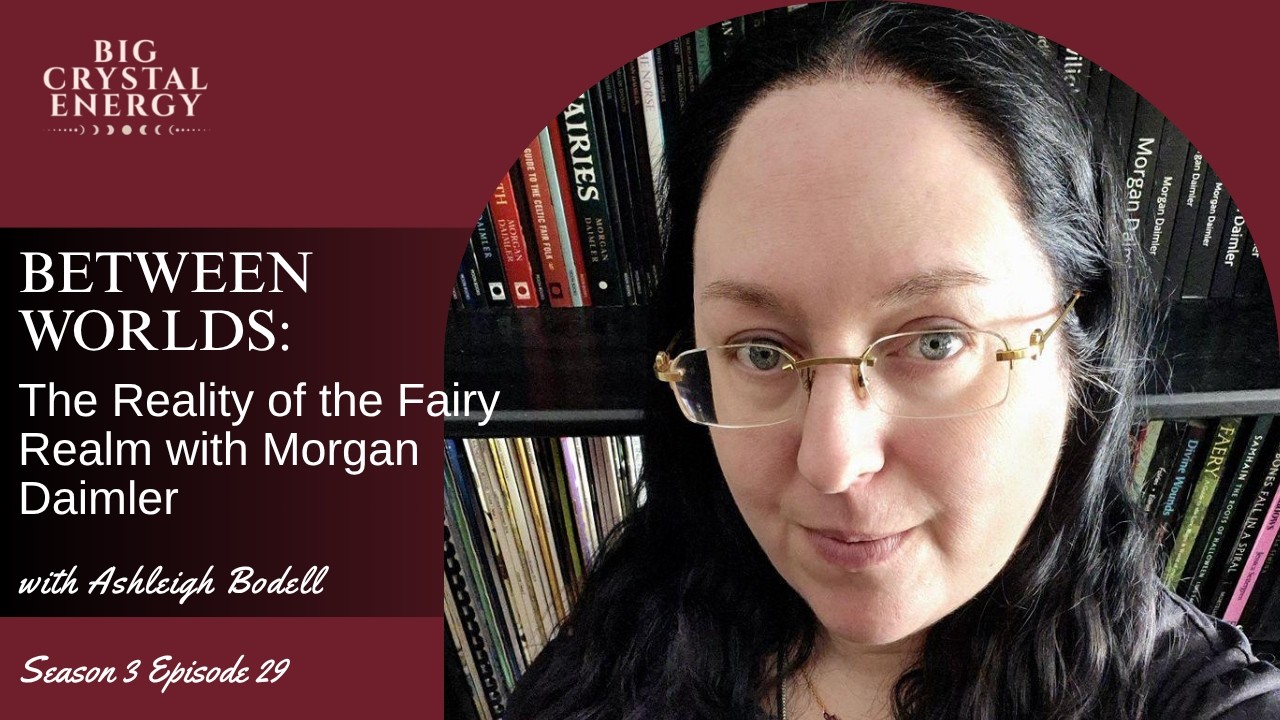 Between Worlds: The Reality of the Fairy Realm with Morgan Daimler