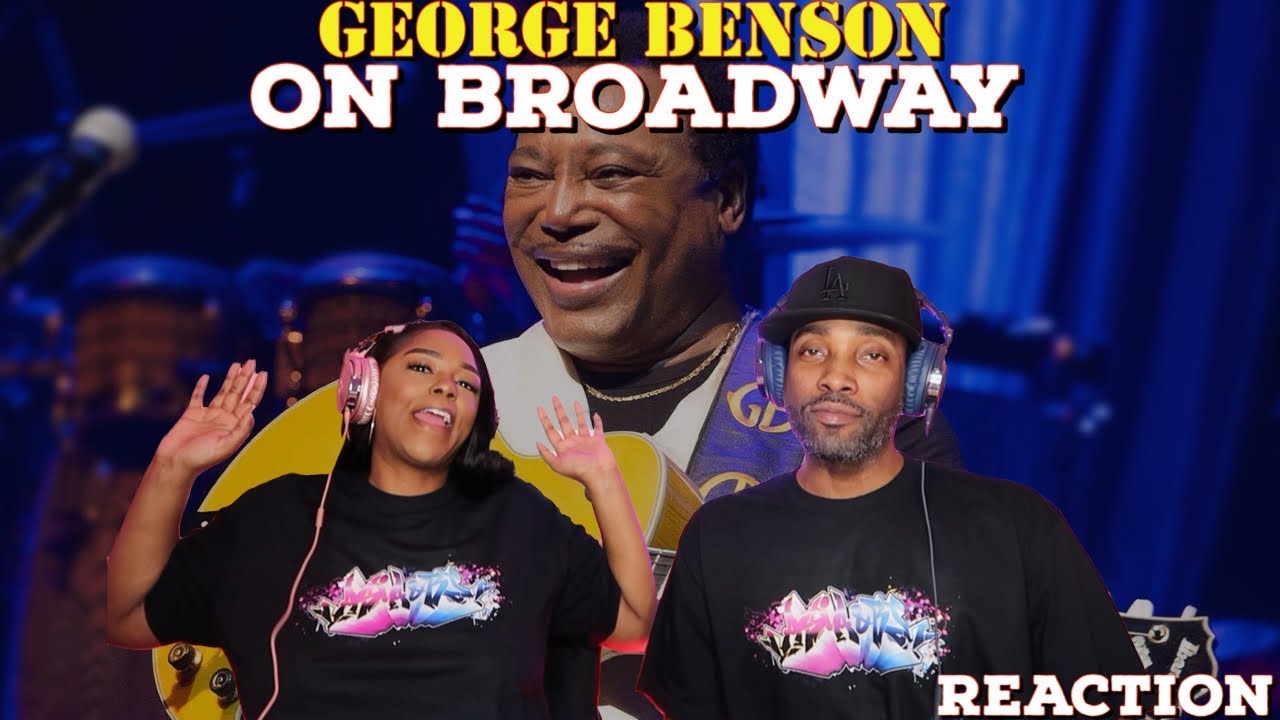 First Time Hearing George Benson - “On Broadway” Reaction | Asia and BJ