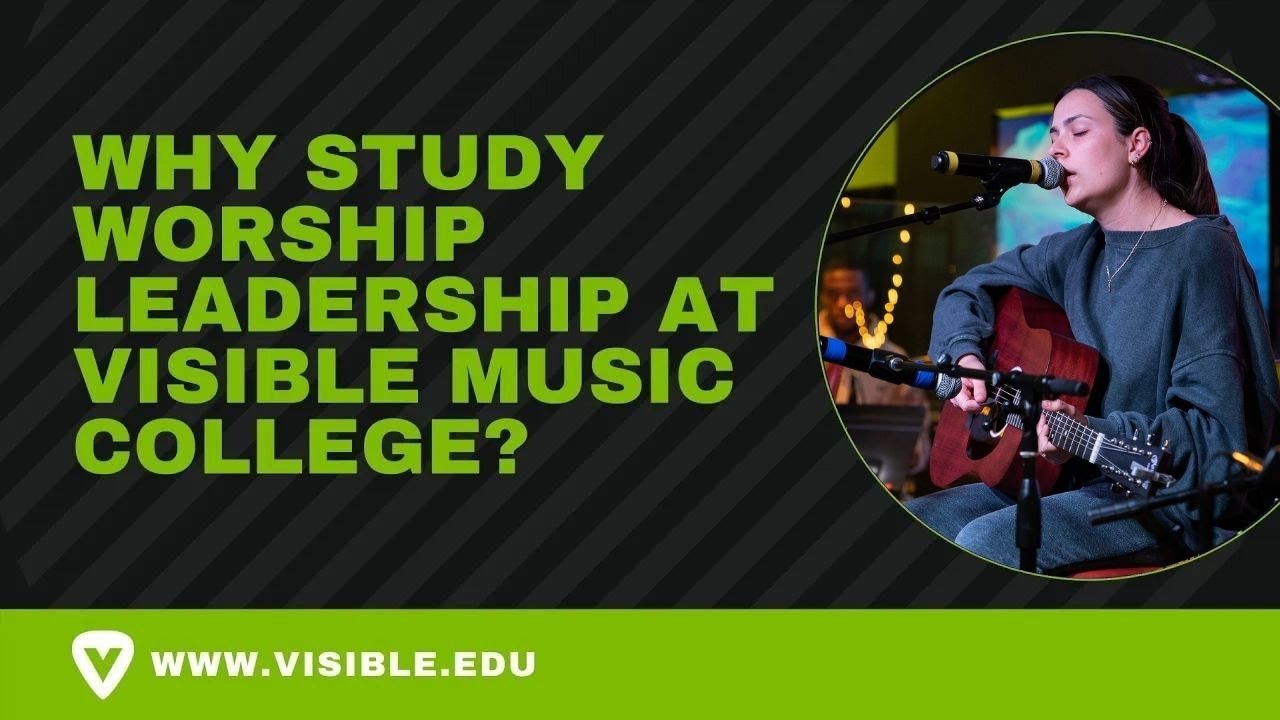 Why Study Worship Leadership At Visible Music College?