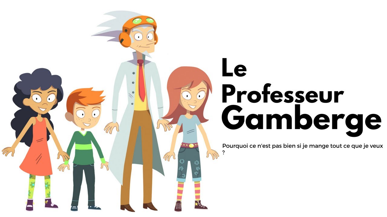 Pourquoi ce n'est pas bien si je mange tout ce que je veux ? - le Professeur Gamberge