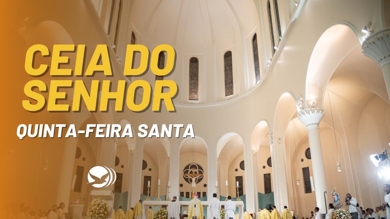 CEIA DO SENHOR | QUINTA-FEIRA SANTA | 19:00H | AO VIVO | 28.03.2024