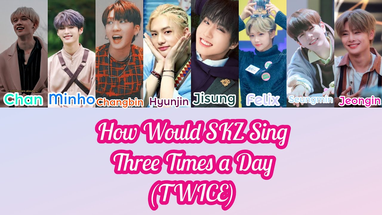 If SKZ were to sing Three Times a Day by TWICE