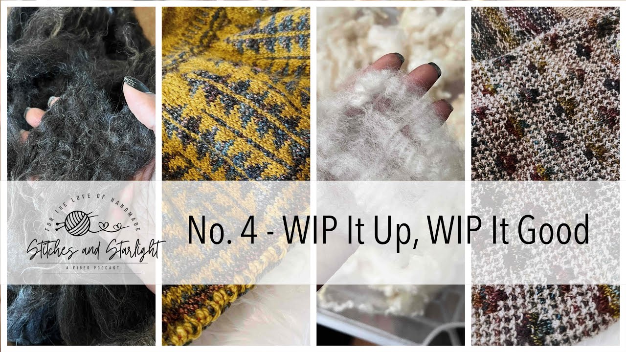 WIP It Up, WIP It Good | Stitches and Starlight Podcast No. 4