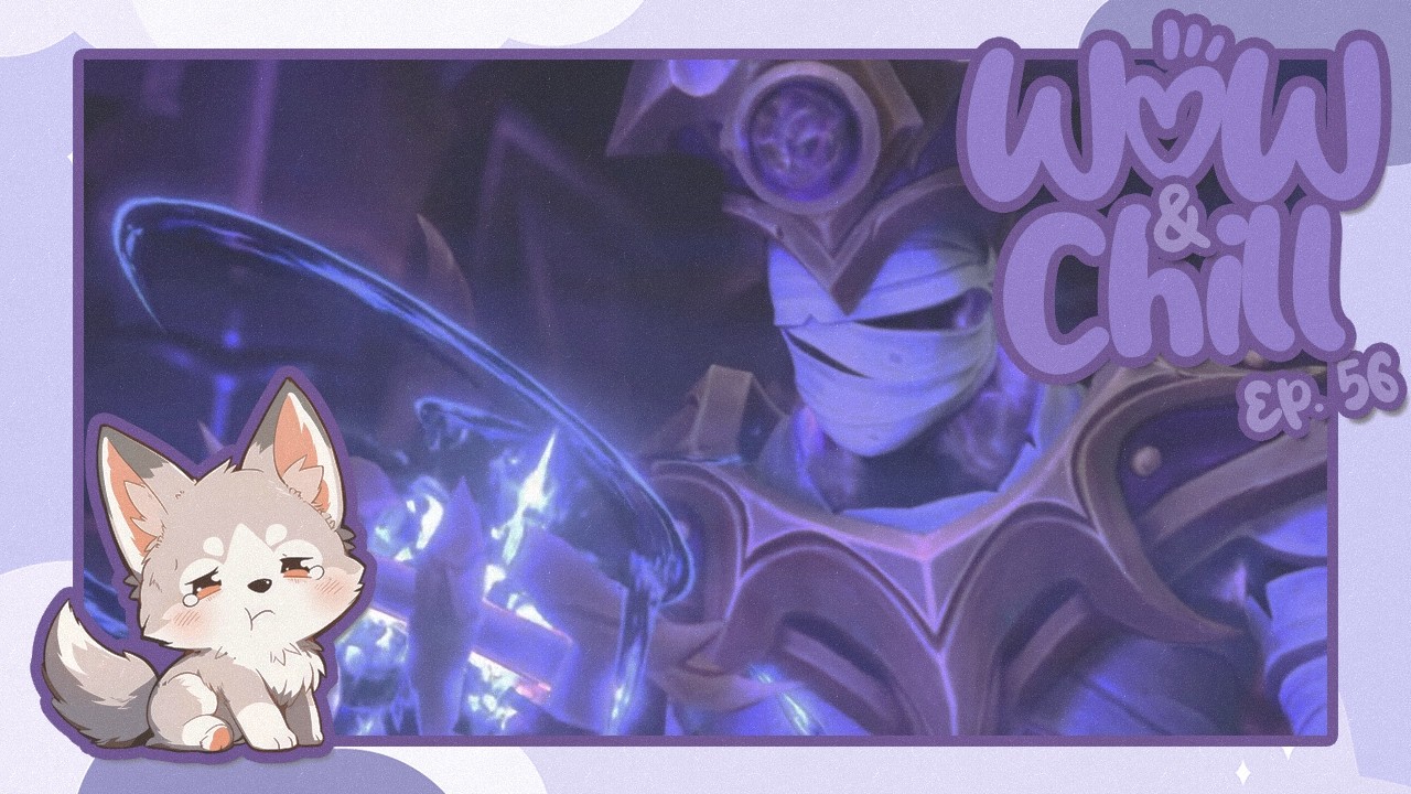 World of Warcraft & Chill | Ep. 56: LOCUS WALKER, NO!!!!!