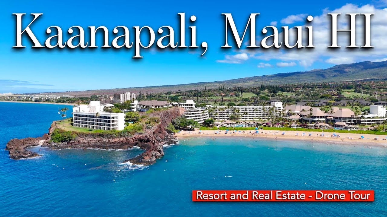 Kaanapali Beach, Maui HI - Resort & Real Estate Drone Tour