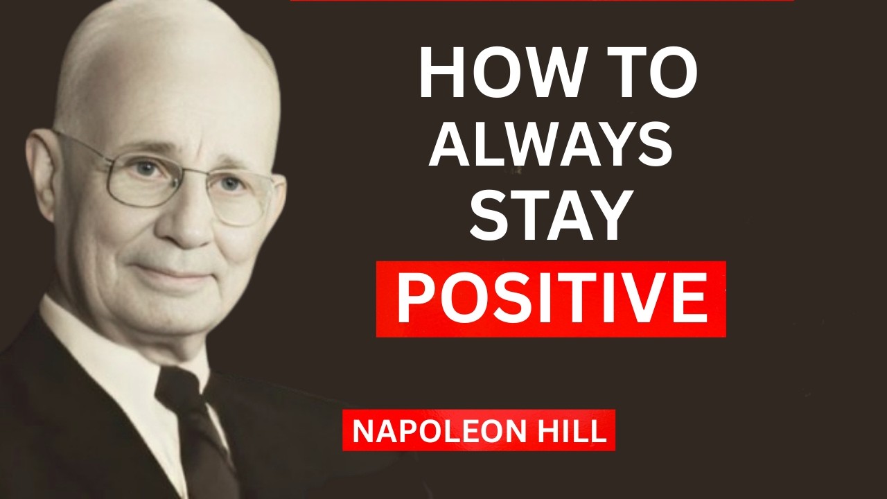 How to ALWAYS Stay POSITIVE in a Negative World | Napoleon Hill True Motivation