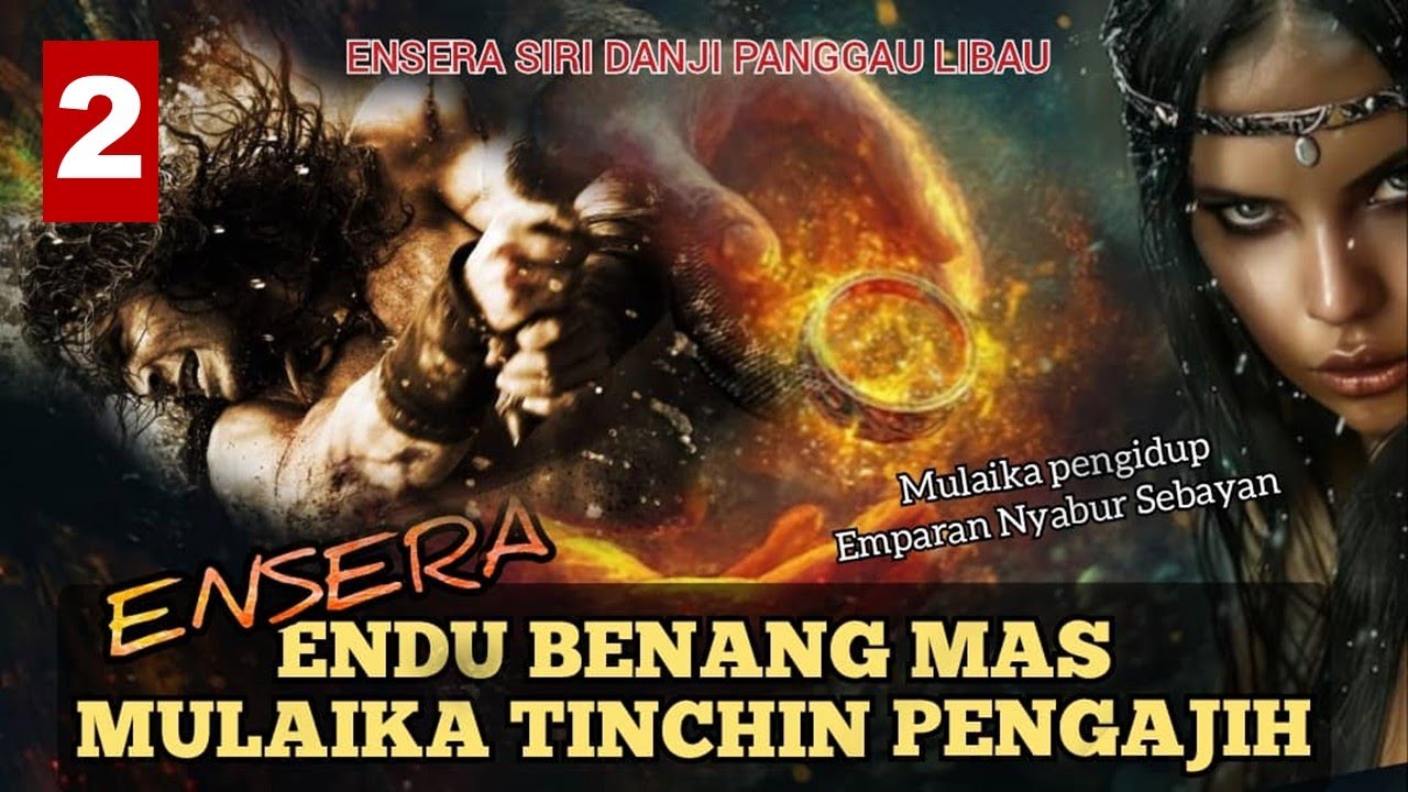 ENSERA ENDU BENANG MAS NGANJUNG TINCHIN PENGAJIH KUMANG  -PART 2