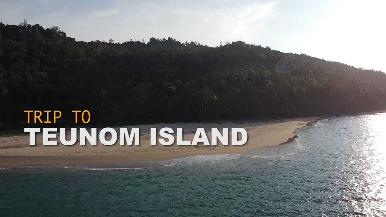 TRIP TO PULAU TEUNOM