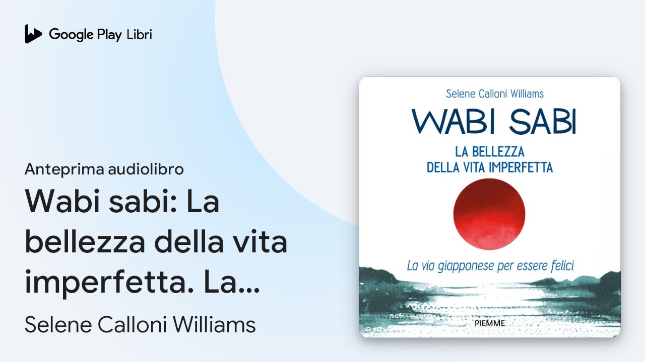 Wabi sabi: La bellezza della vita imperfetta.… di Selene Calloni Williams · Anteprima audiolibro