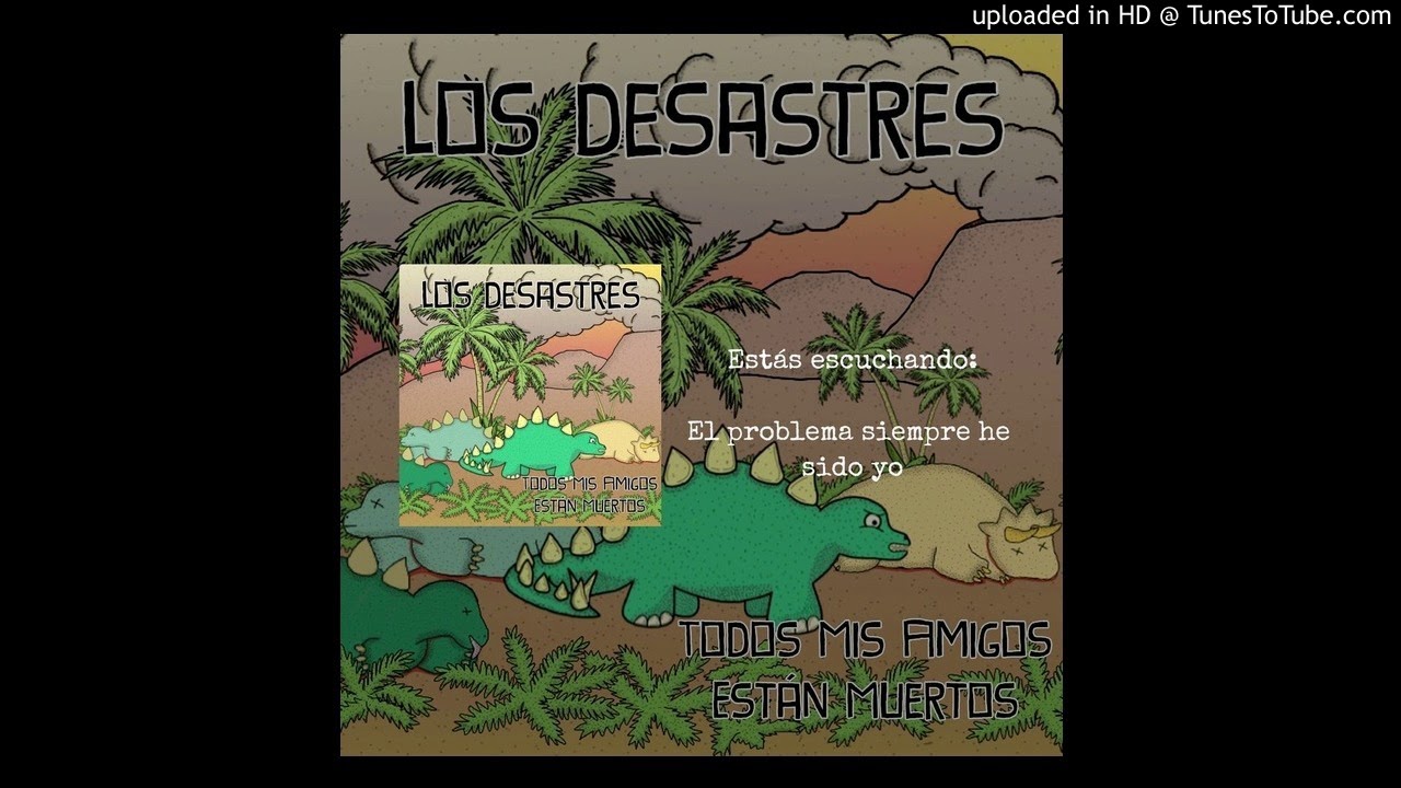 Los desastres - El problema siempre he sido yo.