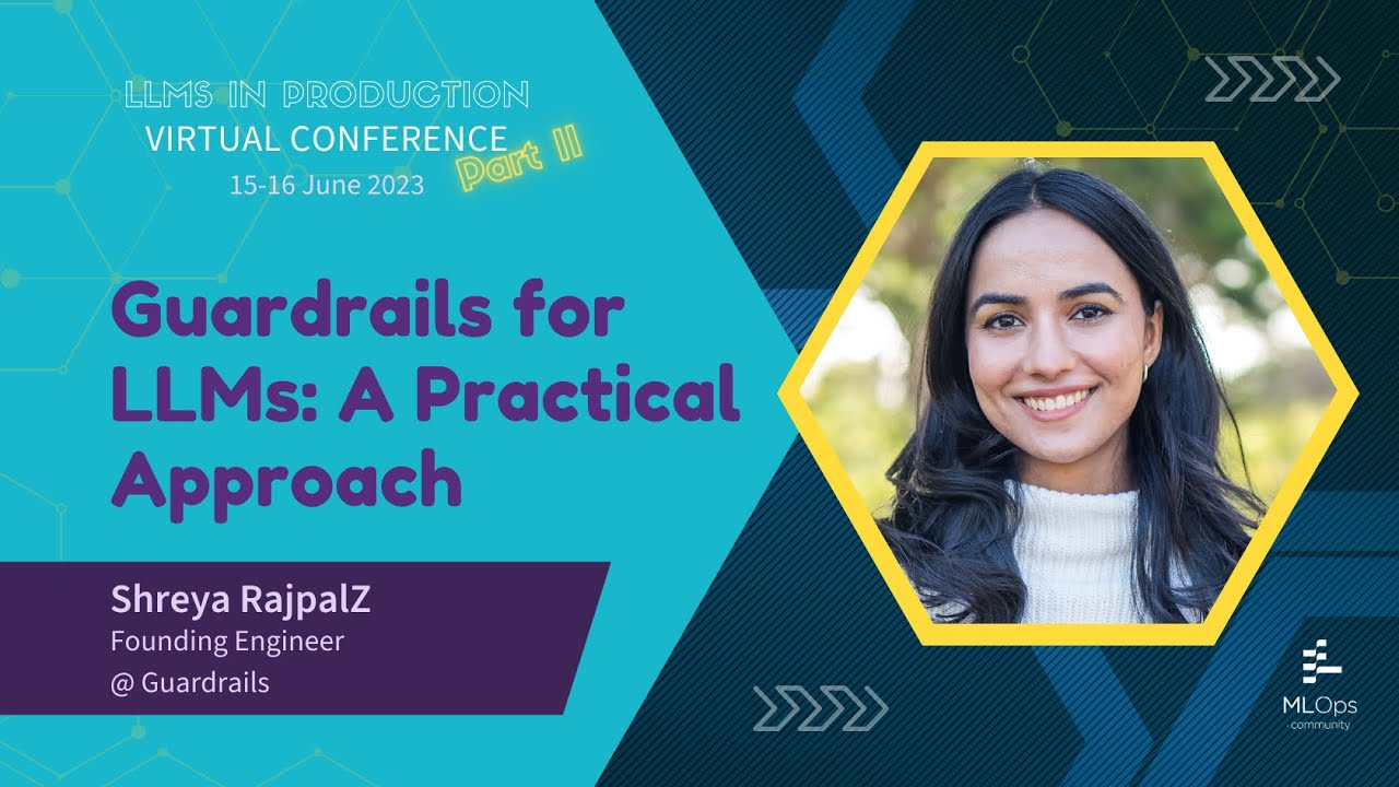 Guardrails for LLMs: A Practical Approach // Shreya Rajpal // LLMs in Prod Conference Part 2
