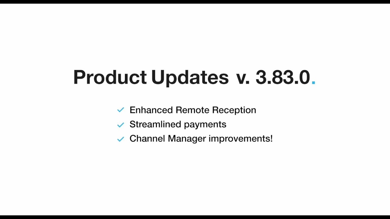 Product Updates v. 3.83.0: Enhanced Remote Reception, Streamlined Payments, Channel Manager!