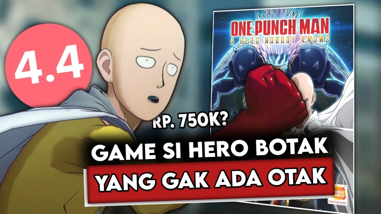 Kenapa Game One Punch Man 750k Ini Bisa JELEK?