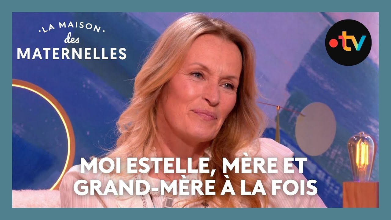 Moi, Estelle, mère et grand-mère à la fois - La Maison des maternelles #LMDM