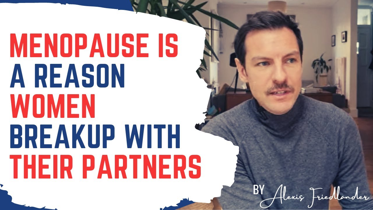 Menopause is a reason women breakup with their partners