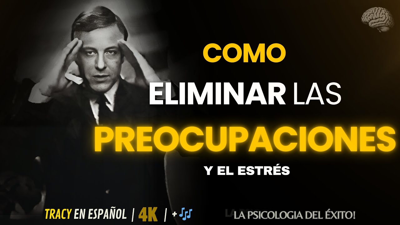 Cómo ELIMINAR Las PREOCUPACIONES y el ESTRÉS 🧠| Brian Tracy #estres