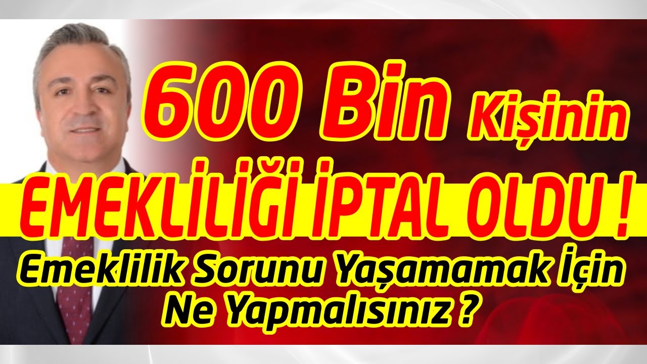 600Bin Kişinin Emekliliği İptal Oldu ! ​Emeklilik Sorunu Yasamamak İçin Ne Yapmalısınız ?
