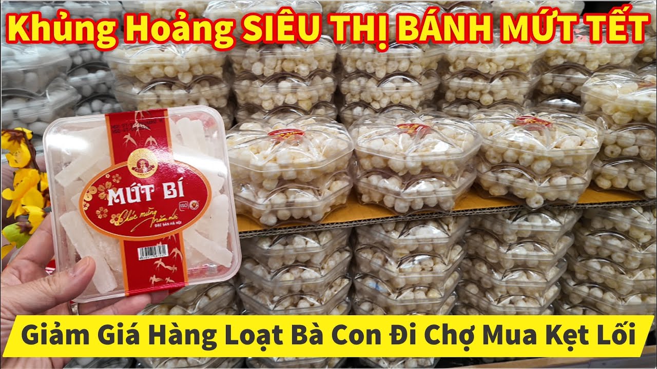 Khủng Hoảng SIÊU THỊ BÁNH MỨT TẾT Giảm Giá Hàng Loạt Bà Con Đi Chợ Kẹt Lối