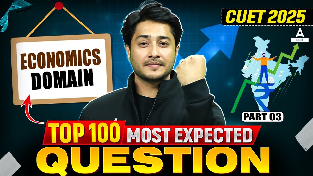 CUET 2025 Economics Top 100 Most Expected Questions | Part 3