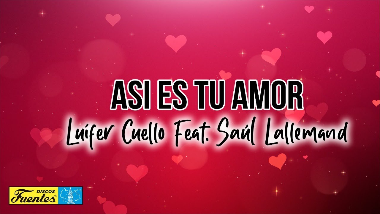 Luifer Cuello Feat Saúl Lallemand - Así Es Tu Amor (Video Letra) | Discos Fuentes