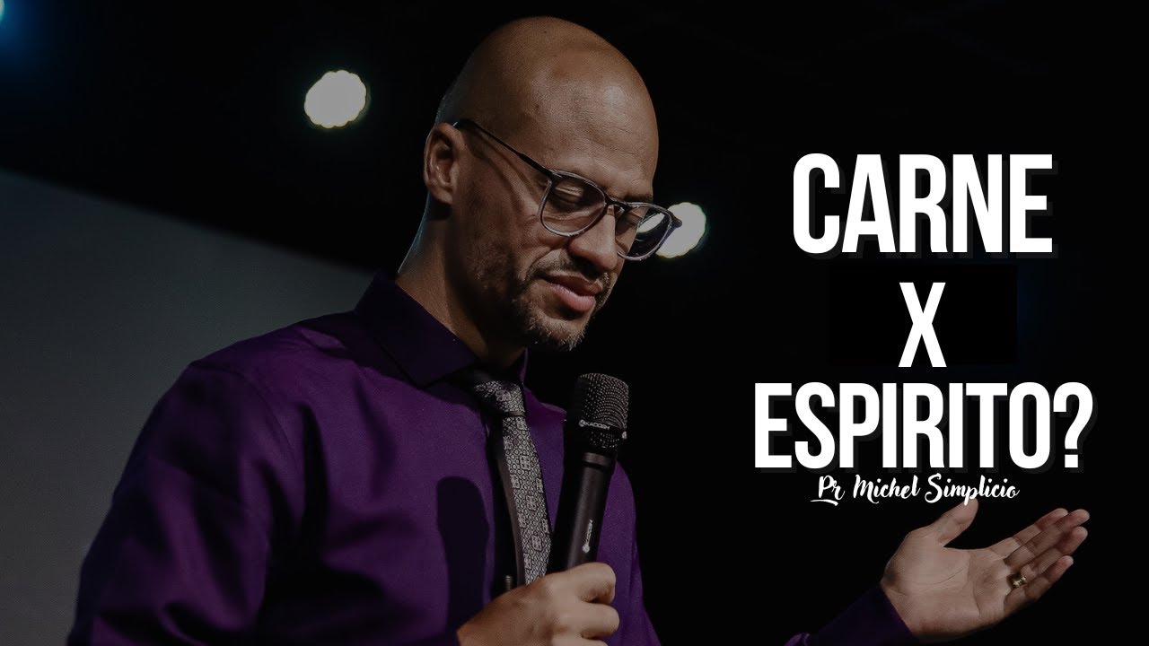 Carne X Espirito - Pr Michel Simplicio