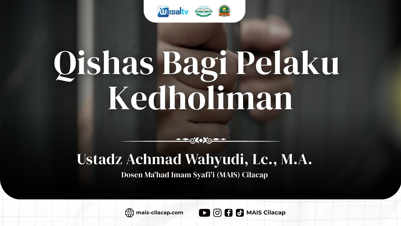 Qishas Bagi Pelaku Kedholiman - Ustadz Achmad Wahyudi, Lc., M.A. - MAIS Cilacap